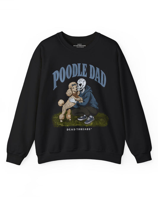 POODLE DAD - CREWNECK SWEATSHIRT – Sweatshirt – Dead Threads Apparel